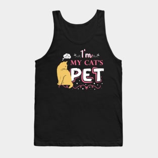 Funny quote for cat lovers - "I'm my cat's pet". Tank Top